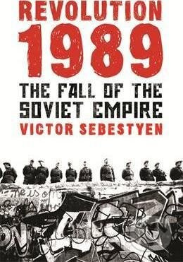 Revolution 1989 (The Fall of the Soviet Empire) - Victor Sebestyen - kniha z kategorie Historie