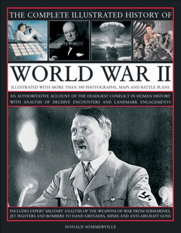 The Complete Illustrated History of World War Two - Donald Sommerville