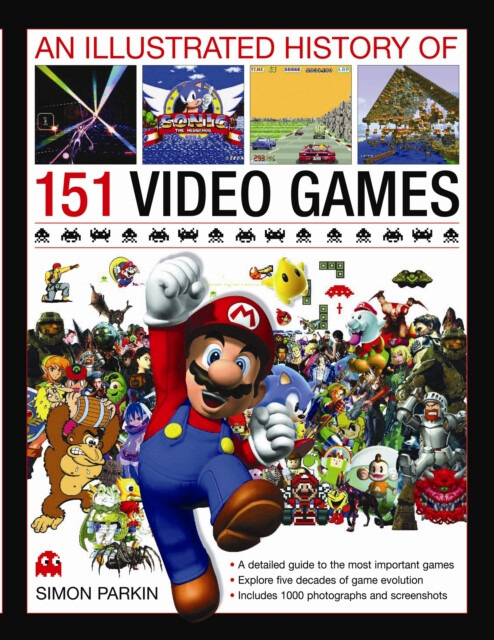 An Illustrated History of 151 Video Games - Simon Parkin