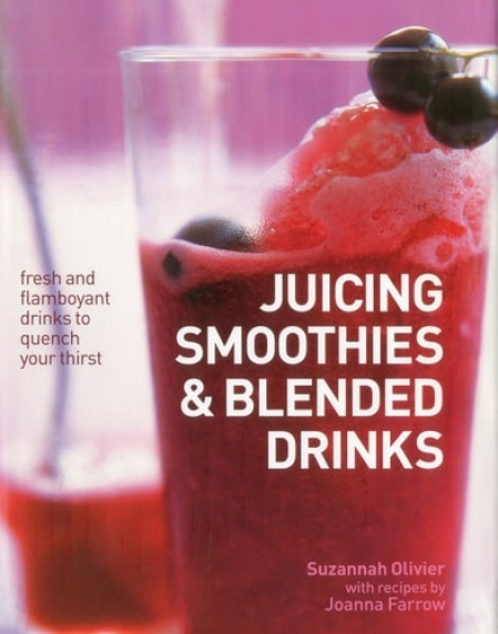 Anness Publishing Juicing, Smoothies & Blended Drinks - Olivier, Suzannah  a  Farrow, Joanna