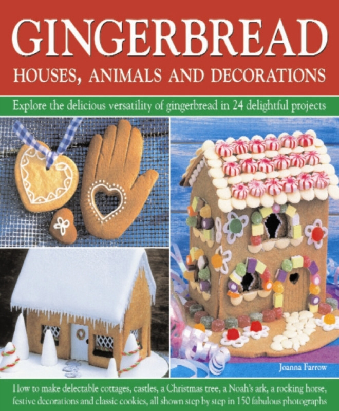 Gingerbread - Houses, Animals and Decorations - Joanna Farrow