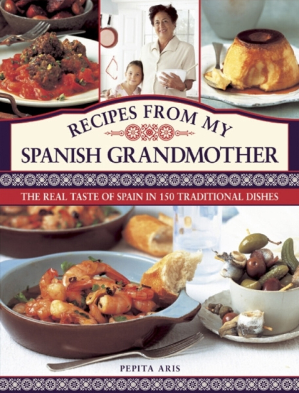 Recipes From My Spanish Grandmother - Pepita Aris