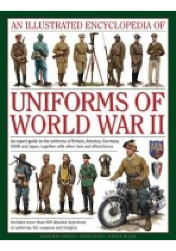 Illustrated Encyclopedia of Uniforms of World War II Anness Publishing