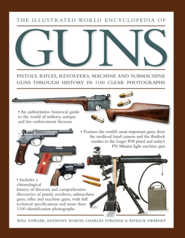 The Illustrated World Encyclopedia of Guns - William Fowler