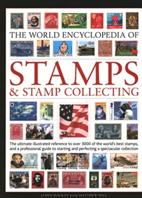 Stamps and Stamp Collecting, World Encyclopedia of, The ultimate reference to over 3000 of the worlds best stamps, and a professional guide to starting and perfecting a collection Anness Publishing