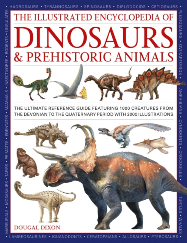 Anness Publishing Dinosaurs and Prehistoric Creatures, the Illustrated Enc of - Dixon, Dougal