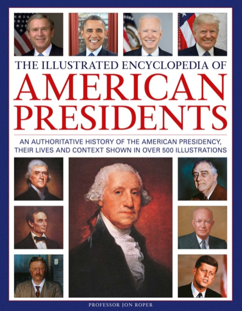 Anness Publishing Illustrated Encyclopedia of American Presidents - Roper, Jon
