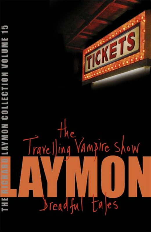 The Richard Laymon Collection Volume 15: The Travelling Vampire Show & Dreadful Tales - Richard Laymon