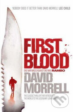 First Blood : The classic thriller that launched one of the most iconic figures in cinematic history - Rambo. Headline (UK)