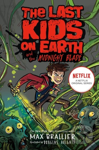 Last Kids on Earth and the Midnight Blade - Max Brallier - kniha z kategorie Pro děti