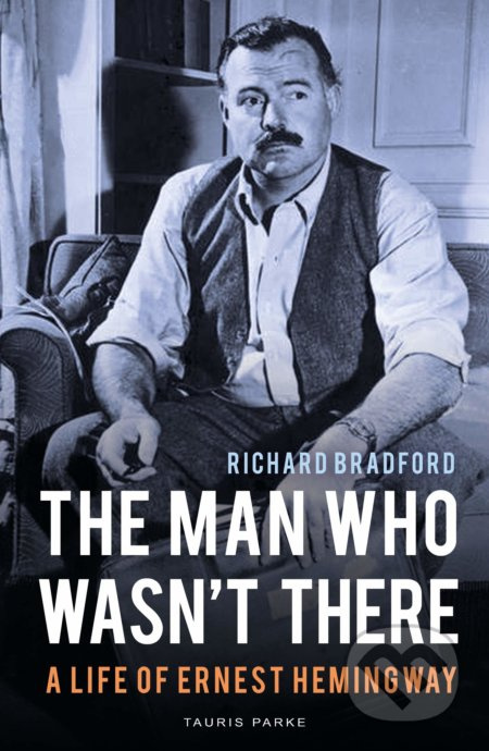 The Man Who Wasn't There (A Life of Ernest Hemingway) - kniha z kategorie Životopisy