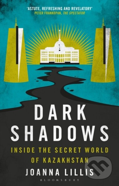 Dark Shadows (Inside the Secret World of Kazakhstan) - kniha z kategorie Humanitní a společenské vědy