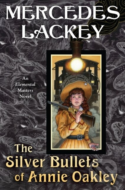 The Silver Bullets of Annie Oakley (An Elemental Masters Novel) - kniha z kategorie Fantasy