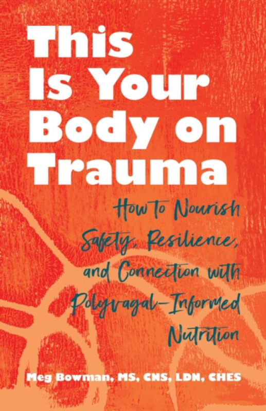 Health Communications This Is Your Body on Trauma - Bowman, Meg, MS, CNS, LDN, CHES