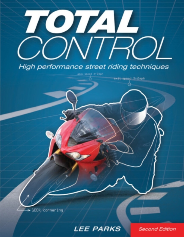 Total Control, High Performance Street Riding Techniques, 2nd Edition Quarto Publishing Group USA Inc
