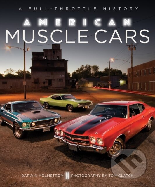 American Muscle Cars (A Full-Throttle History) - Darwin Holmstrom