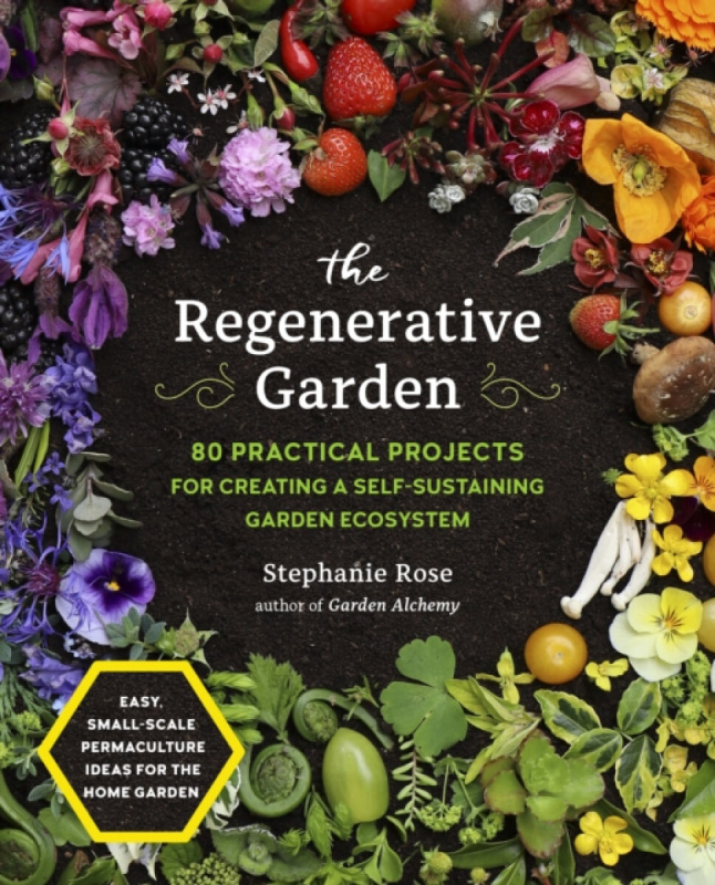 The Regenerative Garden (80 Practical Projects for Creating a Self-sustaining Garden Ecosystem) - kniha z kategorie Zemědělství