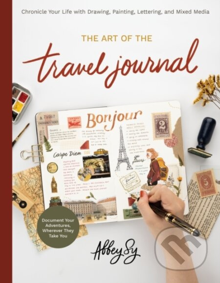 Art of the Travel Journal (Chronicle Your Life with Drawing, Painting, Lettering, and Mixed Media - Document Your Adventures, Wherever They Take You)…