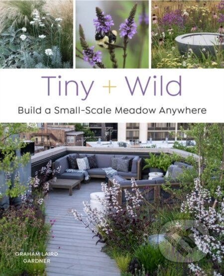 Tiny and Wild (Build a Small-Scale Meadow Anywhere) - kniha z kategorie Zdraví a životní styl