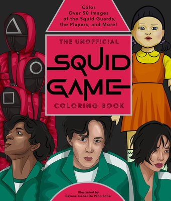 Unofficial Squid Game Coloring Book, Color Over 50 Images of the Squid Guards, the Players, and More! Quarto Publishing Group USA Inc