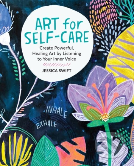 Art for Self-Care (Create Powerful, Healing Art by Listening to Your Inner Voice) - kniha z kategorie Zdraví a životní styl