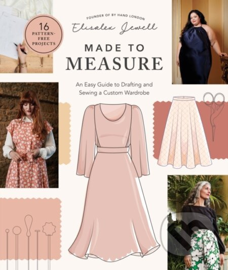 Made to Measure (An Easy Guide to Drafting and Sewing a Custom Wardrobe - 16 Pattern-Free Projects) - kniha z kategorie Zdraví a životní styl