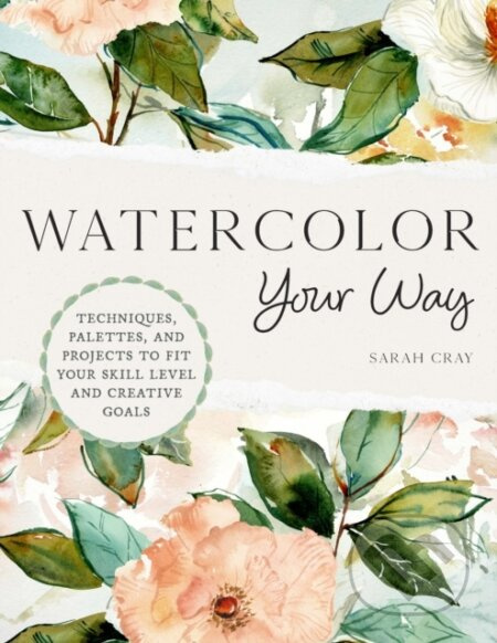 Watercolor Your Way (Techniques, Palettes, and Projects To Fit Your Skill Level and Creative Goals) - kniha z kategorie Zdraví a životní styl