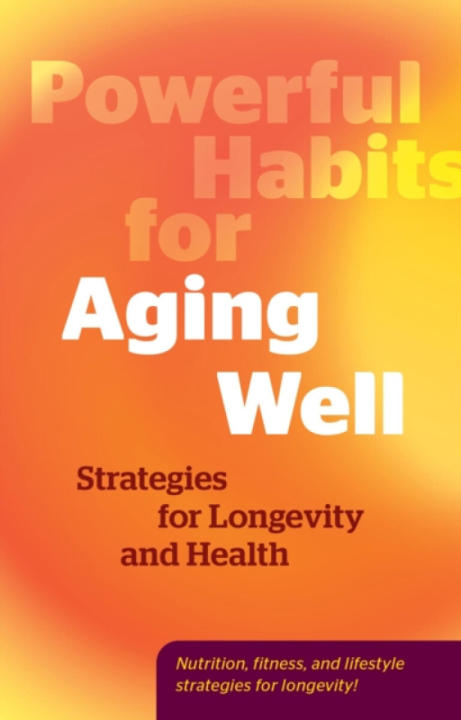 Quarto Publishing Group USA Inc Powerful Habits for Aging Well - Editors of Fair Winds Press