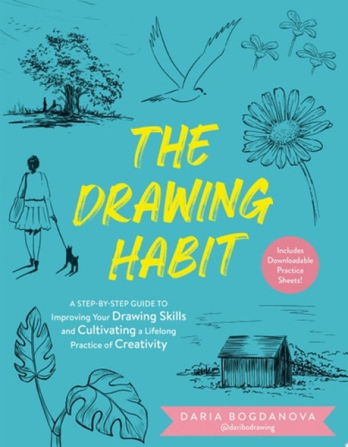 Drawing Habit, A Step-by-Step Guide to Improving Your Drawing Skills and  Cultivating a Lifelong Practice of Creativity - Includes Downloadable Practice Sheets! Quarto Publishing Group USA Inc