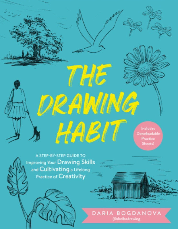 Drawing Habit, A Step-by-Step Guide to Improving Your Drawing Skills and  Cultivating a Lifelong Practice of Creativity - Includes Downloadable Practice Sheets! Quarto Publishing Group USA Inc