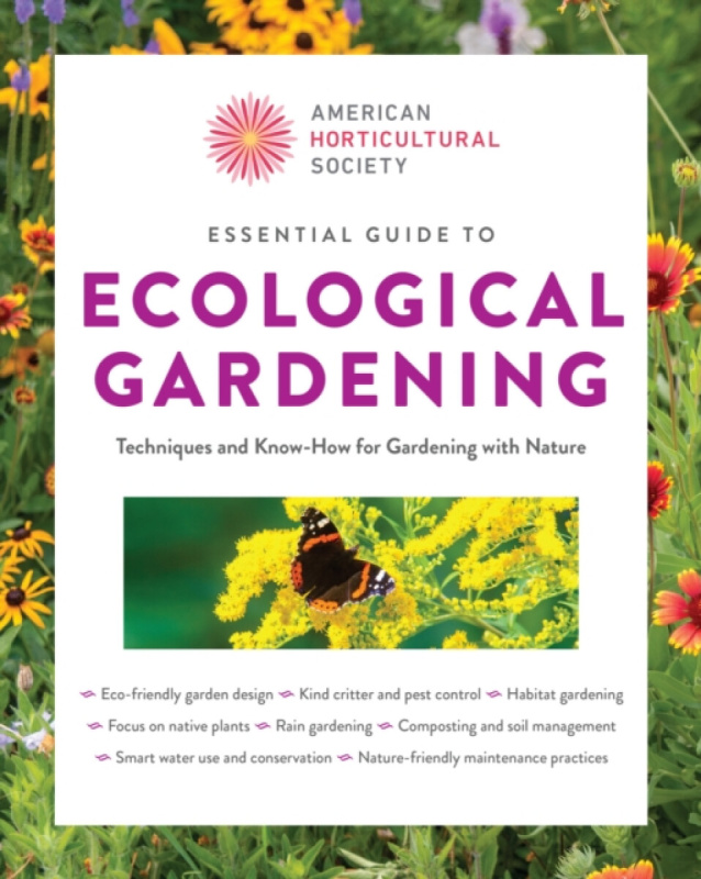 Quarto Publishing Group USA Inc Essential Guide to Ecological Gardening - American Horticultural Society