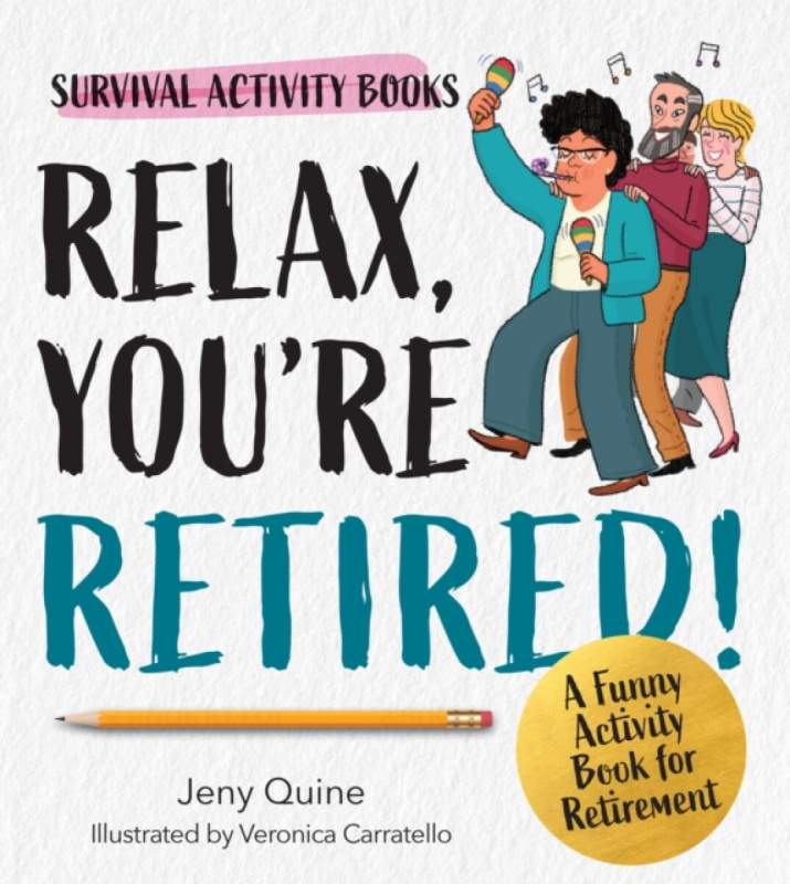 Quarto Publishing Group USA Inc Relax, You're Retired! - Quine, Jeny