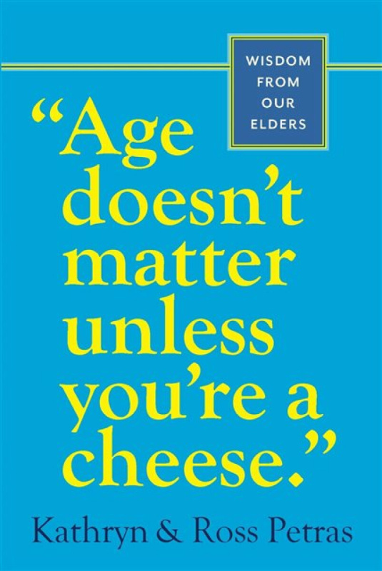 Age Doesn't Matter Unless You're a Cheese - Kathryn Petras, Ross Petras