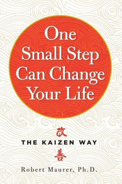 One Small Step Can Change Your Life (The Kaizen Way)