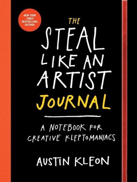The Steal Like an Artist Journal (A Notebook for Creative Kleptomaniacs)