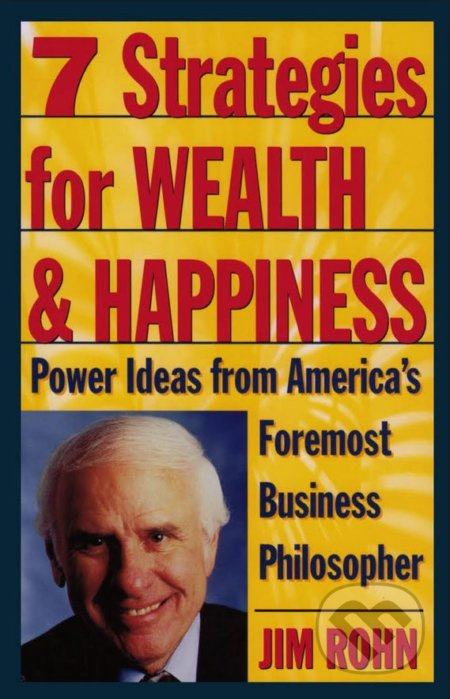 7 Strategies for Wealth and Happiness (Power Ideas from America's Foremost Business Philosopher) - kniha z kategorie Motivace a seberozvoj