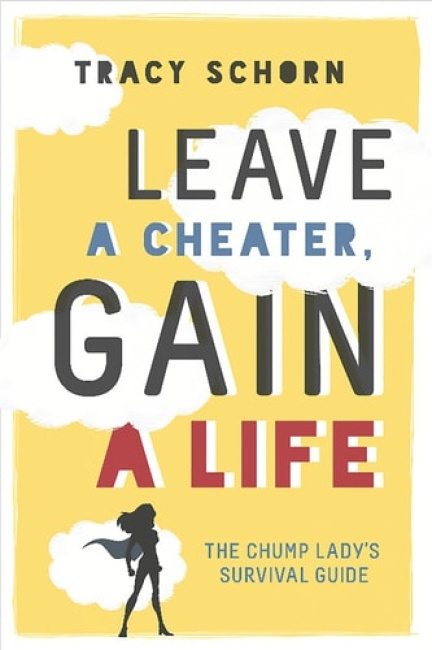 Leave a Cheater, Gain a Life, The Chump Ladys Survival Guide Running Press,U.S.