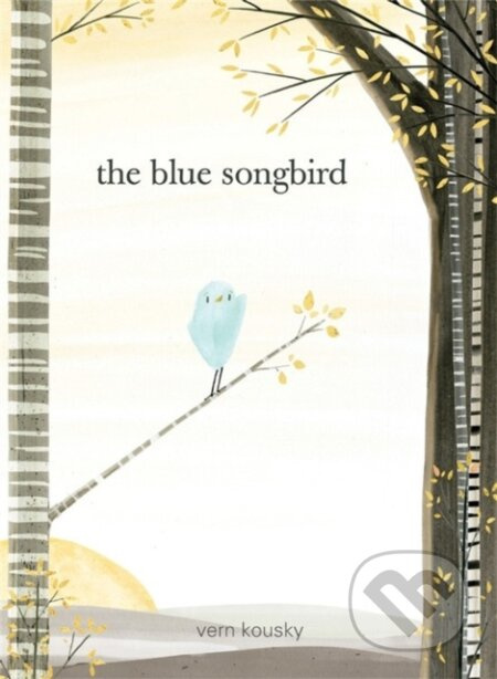 The Blue Songbird - Vern Kousky - kniha z kategorie Pro děti