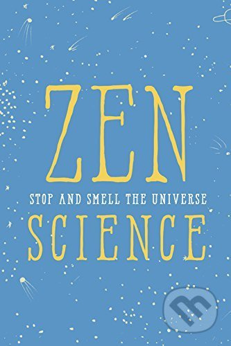Zen Science (Stop and Smell the Universe) - John Javna - kniha z kategorie Spiritualita