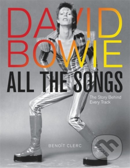 David Bowie All the Songs (The Story Behind Every Track) - kniha z kategorie Hudba
