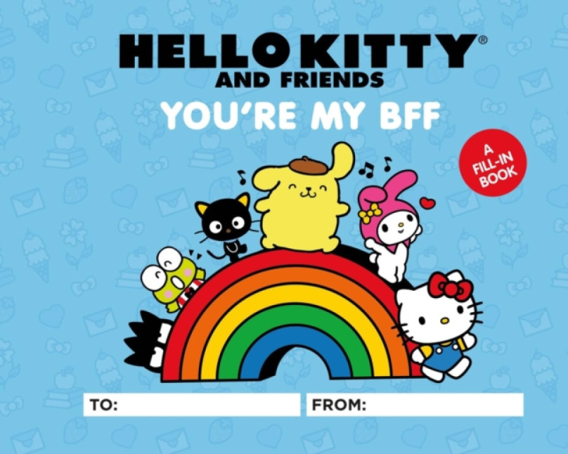 Hello Kitty and Friends: You're My BFF - Merrill Hagan, Kristen Tafoya Humphrey, Sanrio Sanrio