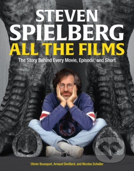 Steven Spielberg All the Films (The Story Behind Every Movie, Episode, and Short) - kniha z kategorie Film