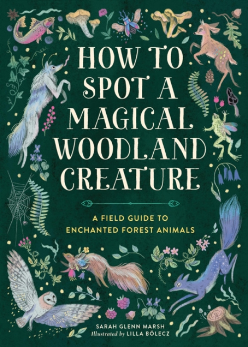 Running Press,U.S. How to Spot a Magical Woodland Creature - Marsh, Sarah Glenn