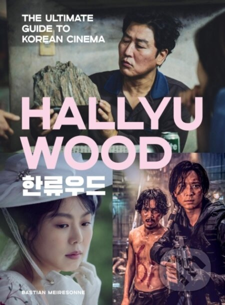 Hallyuwood (The Ultimate Guide to Korean Cinema) - Bastian Meiresonne - kniha z kategorie Umění, design a architektura