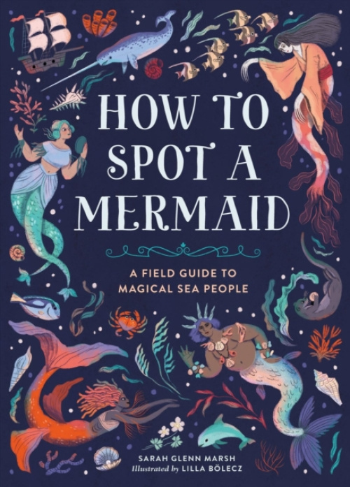 Running Press,U.S. How to Spot a Mermaid - Bolecz, Lilla a Marsh, Sarah Glenn
