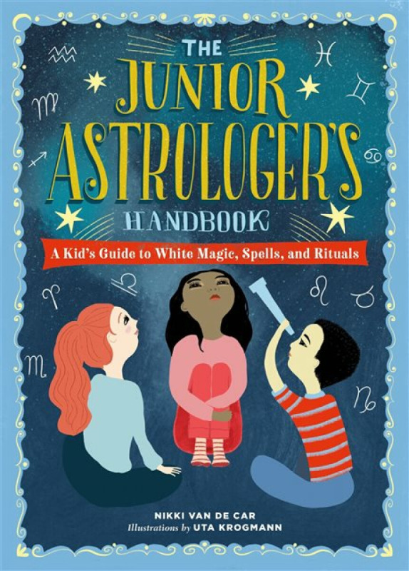 The Junior Astrologer's Handbook - Nikki Van De Car