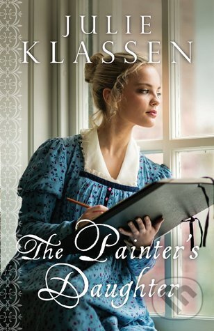 The Painter's Daughter - Julie Klassen - kniha z kategorie Romantické