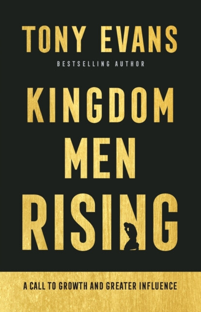 Kingdom Men Rising â€“ A Call to Growth and Greater Influence - Tony Evans