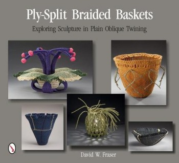 Ply-Split Braided Baskets, Exploring Sculpture in Plain Oblique Twining Schiffer Publishing Ltd