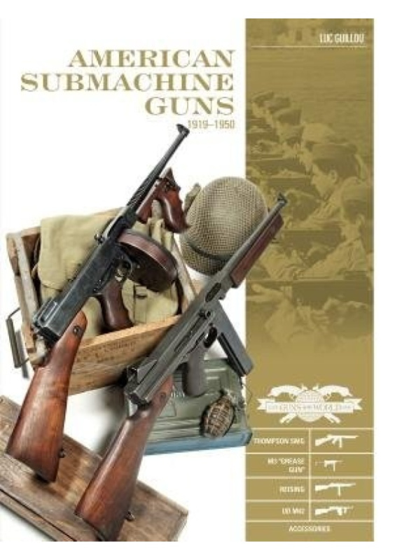 American Submachine Guns, 1919–1950, Thompson SMG, M3  Grease Gun,  Reising, UD M42, and Accessories Schiffer Publishing Ltd
